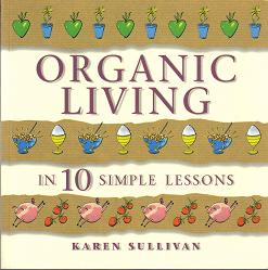 Organic: Organic Living in 10 Simple Lessons
