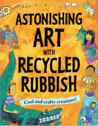 Childrens' Books: Astonishing Art with Recycled Rubbish