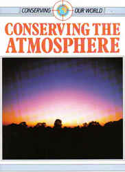 Childrens' Books: Conserving Our World - Conserving the Atmosphere